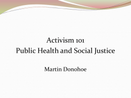 Activism 101 Public Health and Social Justice Martin Donohoe Perspective  The earth spins at 1,038 mph at the equator,  between 700 mph and.