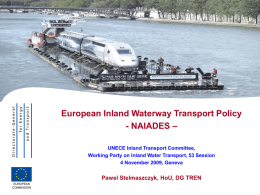 European Inland Waterway Transport Policy - NAIADES – UNECE Inland Transport Committee, Working Party on Inland Water Transport, 53 Session 4 November 2009, Geneva  Pawel.