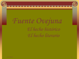 Fuente Ovejuna El hecho histórico El hecho literario  11/7/2015 El hecho histórico El 23 de abril de 1476 el pueblo de Fuente Obejuna asaltó violentamente.