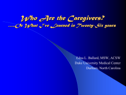 Who Are the Caregivers? …..Or What I’ve Learned in Twenty-Six years  Edna L.