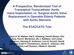 A Prospective, Randomized Trial of Transapical Transcatheter Aortic Valve Implantation vs. Surgical Aortic Valve Replacement in Operable Elderly Patients with Aortic Stenosis The STACCATO Trial  Hans.