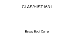 CLAS/HIST1631  Essay Boot Camp Back to Basics   What is an essay   The heart of an essay is its argument    Formal writing:       full sentences, paragraphs, proper.