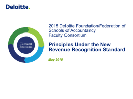 2015 Deloitte Foundation/Federation of Schools of Accountancy Faculty Consortium  Principles Under the New Revenue Recognition Standard May 2015