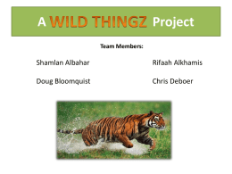 A  Project Team Members:  Shamlan Albahar  Rifaah Alkhamis  Doug Bloomquist  Chris Deboer What? • Widlife monitoring system – Use wireless sensor network to gather data about wildlife behavior and.