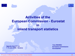 Activities of the European Commission - Eurostat in inland transport statistics  Agenda item N° 9.b 7- 9 June 2006 - Geneva  57th session of UNECE Working.