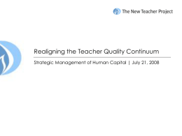 Realigning the Teacher Quality Continuum Strategic Management of Human Capital | July 21, 2008