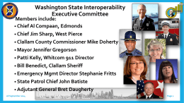 Pag  Washington State Interoperability Executive Committee  Members include: • Chief Al Compaan, Edmonds • Chief Jim Sharp, West Pierce • Clallam County Commissioner Mike Doherty • Mayor.
