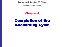 Accounting Principles, 7th Edition Weygandt • Kieso • Kimmel  Chapter 4  Completion of the Accounting Cycle.