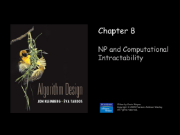 Chapter 8 NP and Computational Intractability  Slides by Kevin Wayne. Copyright © 2005 Pearson-Addison Wesley. All rights reserved.