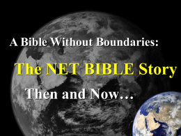 A Bible Without Boundaries:  The NET BIBLE Story Then and Now… In the beginning… the Author and the Word.