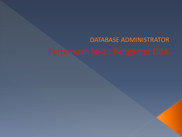 Database-DBMS-Database Administrator DATABASE  Sekumpulan data yang saling berhubungan RDBMS  RDBMS  perangkat lunak yang mengatur dan mengorganisasi penyimpanan database kedalam komputer.