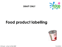 DRAFT ONLY  Food product labelling  © Food – a fact of life 2009  Foundation.