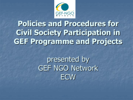 Policies and Procedures for Civil Society Participation in GEF Programme and Projects presented by GEF NGO Network ECW.