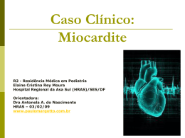 Caso Clínico: Miocardite R2 - Residência Médica em Pediatria Elaine Cristina Rey Moura Hospital Regional da Asa Sul (HRAS)/SES/DF Orientadora: Dra Antonela A.