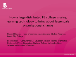 How a large distributed FE college is using learning technology to bring about large scale organisational change Howard Browes – Head of Learning.