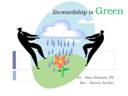 Stewardship is  Green  Dr. Alan Hoback, PE Rev. Steven Archer Outline Welcome and Overview  Perspectives on the Environment  Energy Improvements  Work Session 