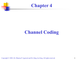 Chapter 4  Channel Coding  Copyright © 2003, Dr. Dharma P. Agrawal and Dr.