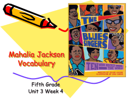 Mahalia Jackson Vocabulary Fifth Grade Unit 3 Week 4 Words to Know appreciate barber choir  released  religious slavery teenager appreciate religious barber choir much interested in released the belief, study, religious and worship of slavery God or gods; teenager devoted to religion.