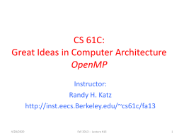 CS 61C: Great Ideas in Computer Architecture OpenMP Instructor: Randy H. Katz http://inst.eecs.Berkeley.edu/~cs61c/fa13  11/7/2015  Fall 2013 -- Lecture #16