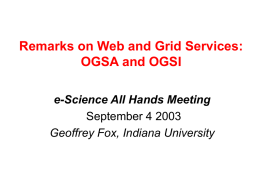 Remarks on Web and Grid Services: OGSA and OGSI e-Science All Hands Meeting September 4 2003 Geoffrey Fox, Indiana University.
