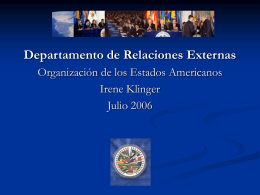 Departamento de Relaciones Externas Organización de los Estados Americanos Irene Klinger Julio 2006