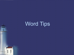 Word Tips Objectives • • • • • • • • • • • • •  Open and close MS Word Learn the parts of the Word window Learn the toolbar, their buttons, and what they.