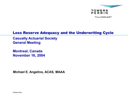 Loss Reserve Adequacy and the Underwriting Cycle Casualty Actuarial Society General Meeting Montreal, Canada November 16, 2004  Michael E.