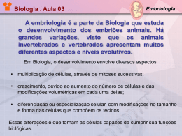 Biologia . Aula 03  Embriologia  A embriologia é a parte da Biologia que estuda o desenvolvimento dos embriões animais.