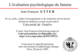 L'évaluation psychologique du fumeur Jean-François E T T E R Dr sci.