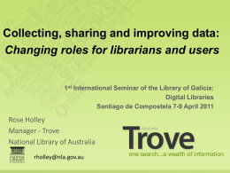Collecting, sharing and improving data: Changing roles for librarians and users  1st International Seminar of the Library of Galicia: Digital Libraries Santiago de Compostela.