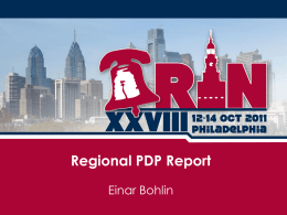 Regional PDP Report Einar Bohlin Proposal topics at the 5 RIRs 40  Total  Q2 2010 (35) Q4 2010 (32) Q2 2011 (50) Q4 2011 (52) 25155IPv4 ARIN portion  IPv6 Directory Services  ASNs  Resource Reviews  .5  .5  Other.