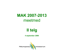 MAK 2007-2013 meetmed II telg 4 september 2006 II telg 2.1. Ebasoodsamate piirkondade toetus 2.2.