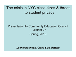 The crisis in NYC class sizes & threat to student privacy  Presentation to Community Education Council District 27 Spring, 2013  Leonie Haimson, Class Size Matters.