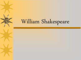 William Shakespeare Life and Times What we know about Shakespeare  comes from church documents and legal records. – Some documents that we have are baptismal.