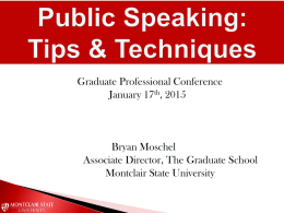 Graduate Professional Conference January 17th, 2015  Bryan Moschel Associate Director, The Graduate School Montclair State University.