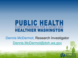 Dennis McDermot, Research Investigator Dennis.McDermot@doh.wa.gov DHPE - Nielsen / Claritas Opportunity Carpe Datum!