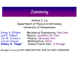Jamming Andrea J. Liu Department of Physics & Astronomy University of Pennsylvania Corey S.