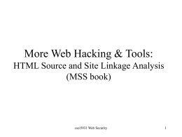 More Web Hacking & Tools: HTML Source and Site Linkage Analysis (MSS book)  csci5931 Web Security.