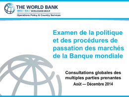 Examen de la politique et des procédures de passation des marchés de la Banque mondiale Consultations globales des multiples parties prenantes Août — Décembre 2014