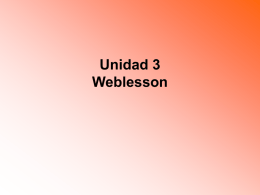 Unidad 3 Weblesson OBJETIVOS • En esta unidad los docentes: • Diseñarán una Weblesson teniendo en cuenta los lineamientos, competencias y estándares del área.