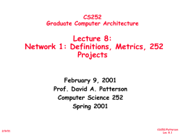 CS252 Graduate Computer Architecture  Lecture 8: Network 1: Definitions, Metrics, 252 Projects February 9, 2001 Prof.