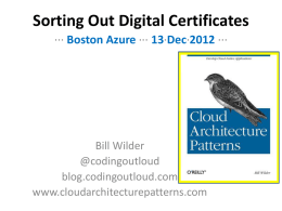 Sorting Out Digital Certificates ··· Boston Azure ··· 13·Dec·2012 ···  Bill Wilder @codingoutloud blog.codingoutloud.com www.cloudarchitecturepatterns.com.