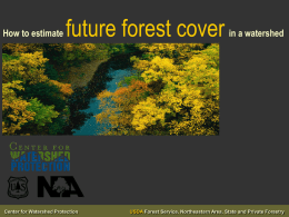 How to estimate  future forest cover  Center for Watershed Protection  in a watershed  USDA Forest Service, Northeastern Area, State and Private Forestry.