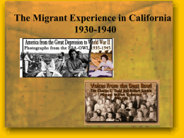 The Migrant Experience in California 1930-1940 Why did people come to California after World War I ? • • • • • •  Hard economic times—Great Depression Farmers losing their.