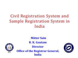 Civil Registration System and Sample Registration System in India Mitter Sain R. K. Gautam Director Office of the Registrar General, India.