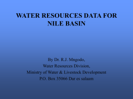 WATER RESOURCES DATA FOR NILE BASIN  By Dr. R.J. Mngodo, Water Resources Division, Ministry of Water & Livestock Development P.O.