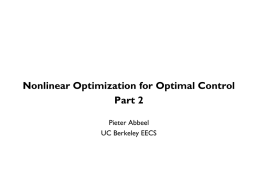 Nonlinear Optimization for Optimal Control Part 2 Pieter Abbeel UC Berkeley EECS Outline   From linear to nonlinear    Model-predictive control (MPC)    POMDPs.