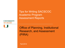 Tips for Writing SACSCOC Academic Program Assessment Reports  Office of Planning, Institutional Research, and Assessment (PIRA)  Fall 2014