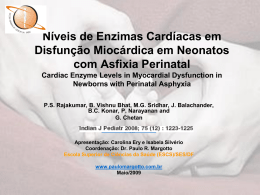 Níveis de Enzimas Cardíacas em Disfunção Miocárdica em Neonatos com Asfixia Perinatal Cardiac Enzyme Levels in Myocardial Dysfunction in Newborns with Perinatal Asphyxia P.S.