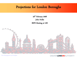 Projections for London Boroughs 29th February 2008 John Hollis BSPS Meeting at LSE  Data Management and Analysis.